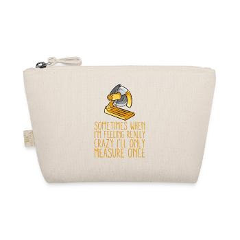 Handyman Woodworker Sometimes Measure Once Worker - Organic Pouch - nature - Front