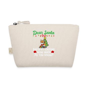 Dear Santa Before I Explain How Much Do You Know - Organic Pouch - nature - Front