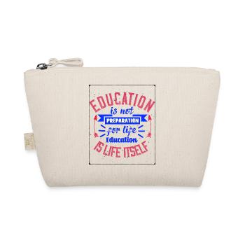 Education Is Not Preparation For Life - Organic Pouch - nature - Front
