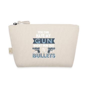 You Can Have My Gun When I Run Out Of Bullets - Organic Pouch - nature - Front
