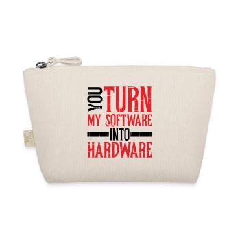 You Turn My Software Into Hardware 8 - Organic Pouch - nature - Front