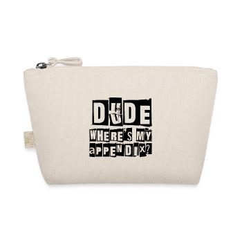 Dude Where's My Appendix - Organic Pouch - nature - Front