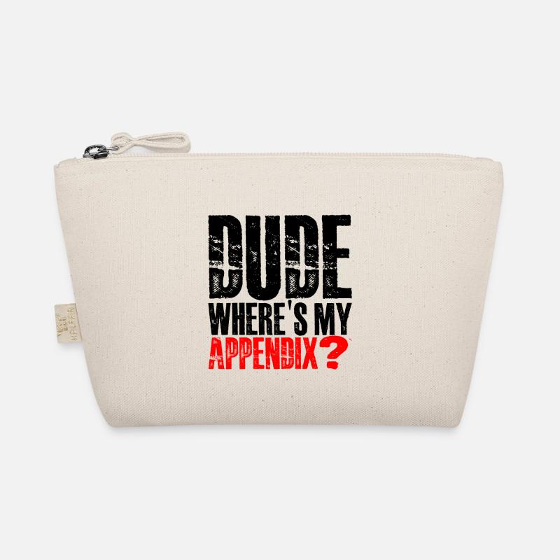 Dude Where's My Appendix 3 Organic Pouch