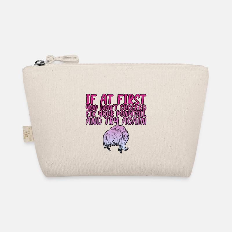 If At First You Don't Succeed, Fix Your Ponytail 3 Organic Pouch