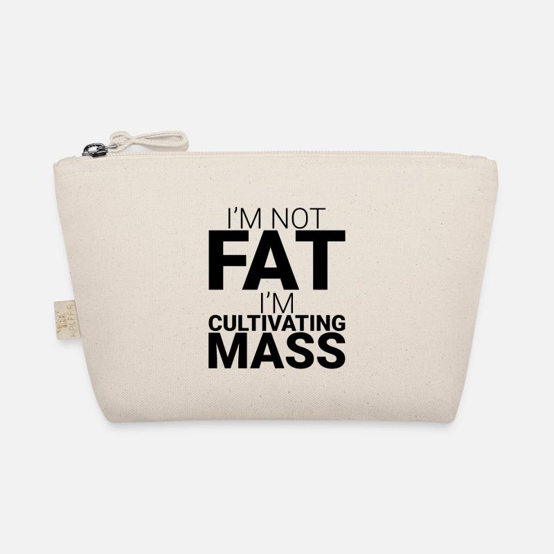 I'm Not Fat I'm Cultivating Mass 3 Organic Pouch
