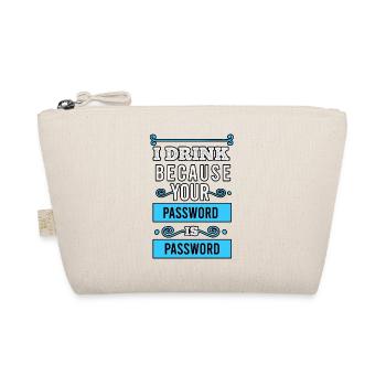 I drink because your password is password - Organic Pouch - nature - Front