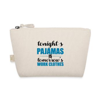 Tonight's Pajamas Is Tomorrow's Work Clothes 3 - Organic Pouch - nature - Front