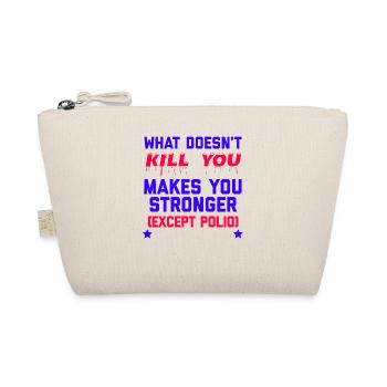 What Doesn't Kill You Makes You Stronger Funny - Organic Pouch - nature - Front