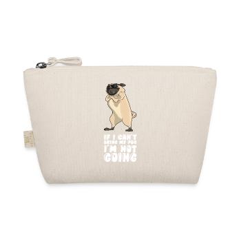 If I Can't Bring My Pug Im Not Going - Organic Pouch - nature - Front
