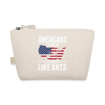 Americans lived in colonies like ants July 4 - Organic Pouch - nature - Front