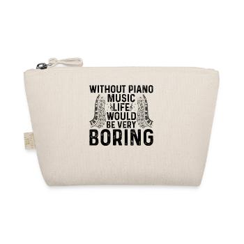 Without Piano Music Life Would Be Very Boring - Mu - Bio-Täschchen - Natur - Vorne