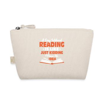 A Day Without Reading Is Like Just Kidding Books - Organic Pouch - nature - Front