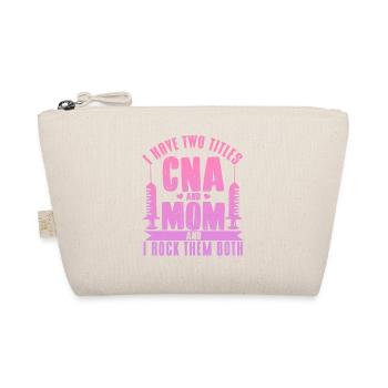 CNA Mom I Have Two Titles CNA and Mom Mother Courage - Organic Pouch - nature - Front