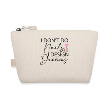 I Don't Do Nails I Design Dreams - Organic Pouch - nature - Front