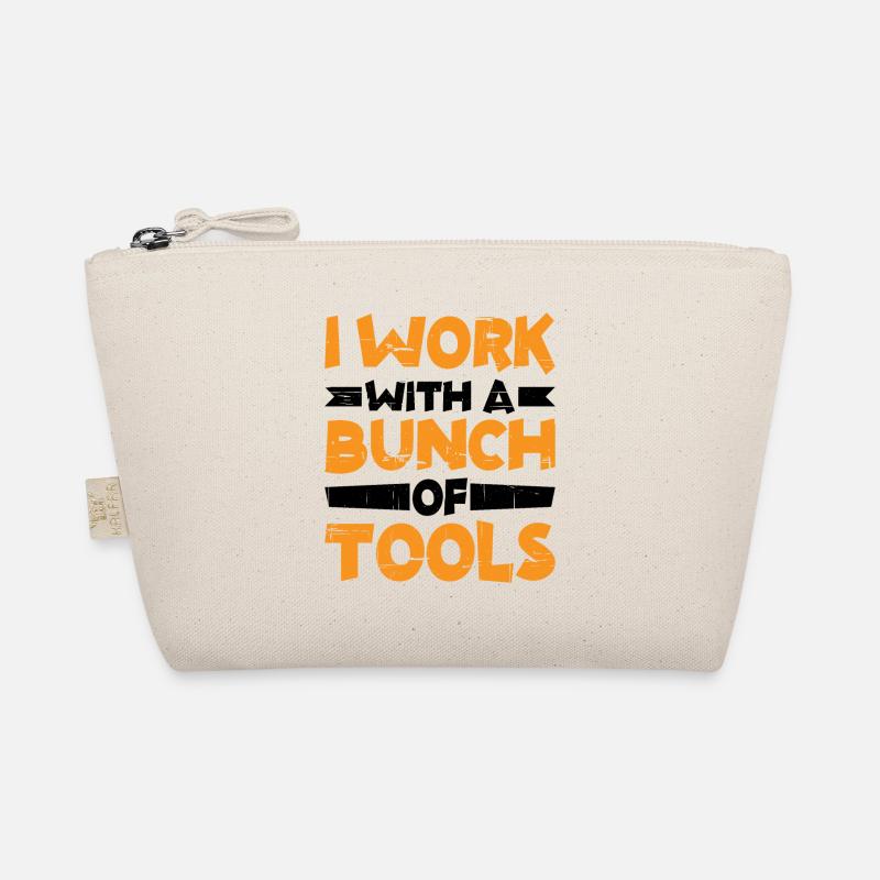 I Work With A Bunch Of Tools 7 Organic Pouch