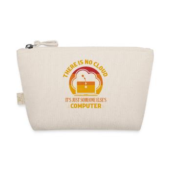 There Is No Cloud It's Just Someone Else's Compute - Organic Pouch - nature - Front