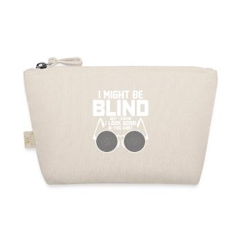 I Might Be Blind But I Know I Look Good Blind - Organic Pouch - nature - Front