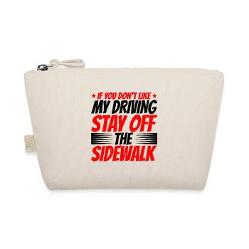 If You Don't Like My driving Stay Off The Sidewalk2 - Organic Pouch - nature - Front