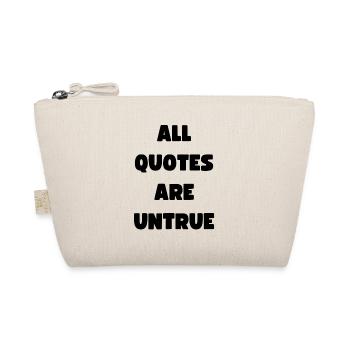 All Quotes Are Untrue - crazy strange wacky quote - Organic Pouch - nature - Front