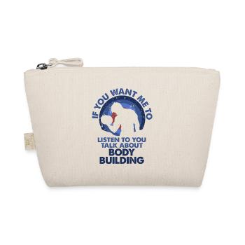 I want to listen to talk body building - Organic Pouch - nature - Front