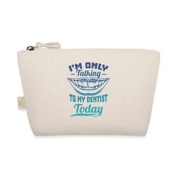 I'm Only Talking To My Dentist Today - Organic Pouch - nature - Front