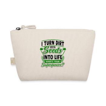 I Turn Dirt And Seeds Into Life Whats Your Superpo - Bio-Täschchen - Natur - Vorne