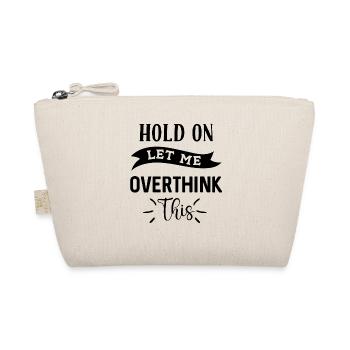 Hold on Let me Overthink this - Bio-Täschchen - Natur - Vorne