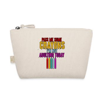 Pass Me Some Crayons, I'm Not Adulting Today 3 - Organic Pouch - nature - Front