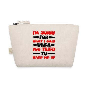 Sry For What I Said When You Tried To Wake Me Up - Bio-Täschchen - Natur - Vorne