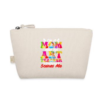 I'm A Mom And An Art Teacher Nothing Scares Me Art - Organic Pouch - nature - Front