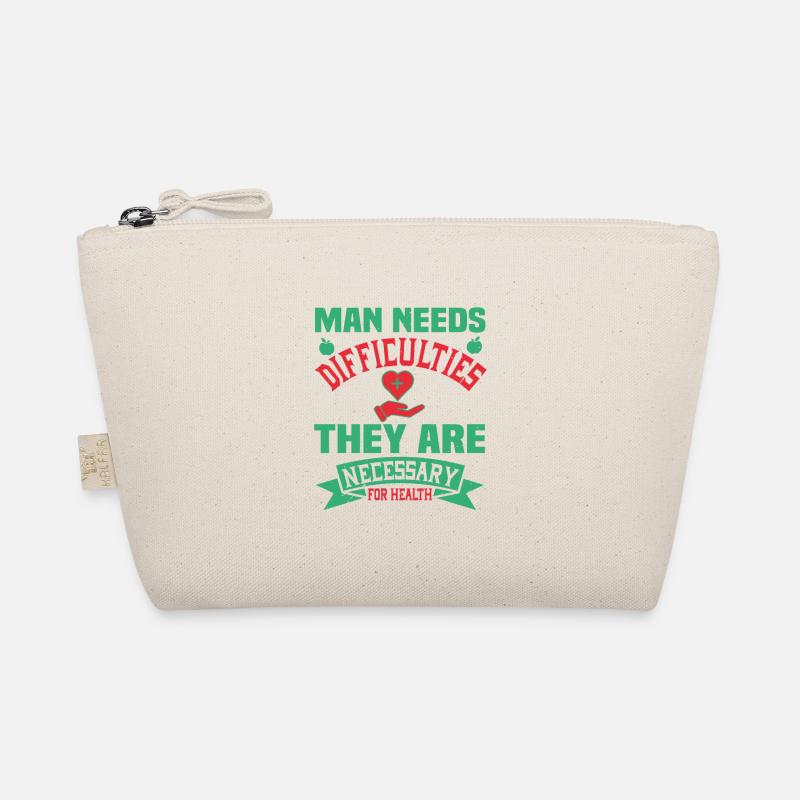 MAN NEEDS DIFFICULTIES THEY ARE NECESSARY HEALTH Organic Pouch