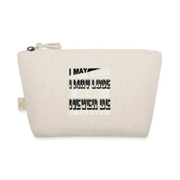 I MAY WIN AND I MAY LOSE BUT I WILL NEVER BE - Organic Pouch - nature - Front