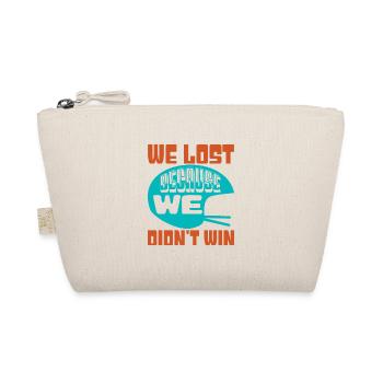 WE LOST BECAUSE WE DIDN'T WIN 2 - Organic Pouch - nature - Front
