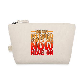 You got offended, that's sad now move on 2 - Organic Pouch - nature - Front