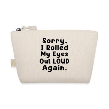 SORRY I ROLLED MY EYES OUT LOUD AGAIN - Organic Pouch - nature - Front