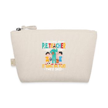 Become An P.E.Teacher They Said School Physical Ed - Organic Pouch - nature - Front