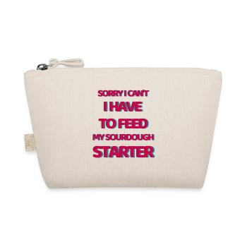 Sorry I Can't I Have To Feed My Sourdough Starter - Organic Pouch - nature - Front