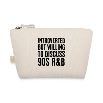 introverted but willing to discuss 90s R&B - Organic Pouch - nature - Front