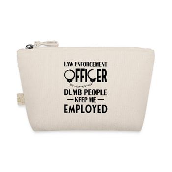 Law Enforcement Officer Keep Me Employed - Organic Pouch - nature - Front