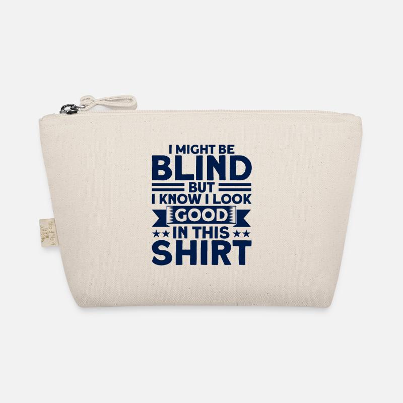I know I look good in this shirt Blind G Organic Pouch