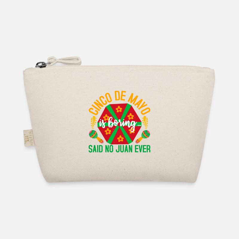 CINCO DE MAYO I BORING SAID NO JUAN EVER - Organic Pouch - nature