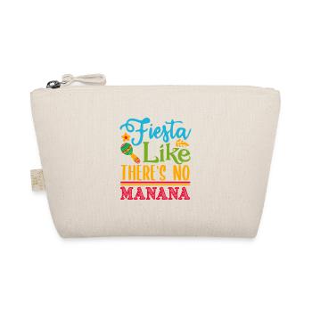FIESTA LIKE THERE S NO MANANA - Organic Pouch - nature - Front