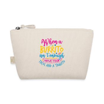 WHEN A BURRITO IS NOT ENOUGT HAVE FOUR TACOS AND - Organic Pouch - nature - Front