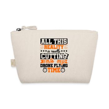 All This Reality Into My Drone Flying Time Quadcop - Organic Pouch - nature - Front