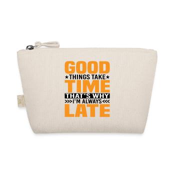 Good Things Take Time That's Why I'm Always Late - Bio-Täschchen - Natur - Vorne