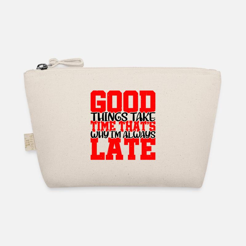 Good Things Take Time That's Why I'm Always Late 2 Organic Pouch
