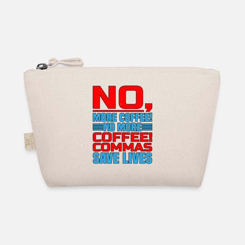 No, More Coffee! No More Coffee! Commas Save Live Organic Pouch