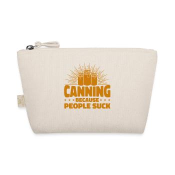 Canning 'Cause People Are Shit Canning Ge - Organic Pouch - nature - Front