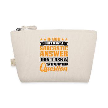 If You Don't Want A Sarcastic Answer 9 - Organic Pouch - nature - Front