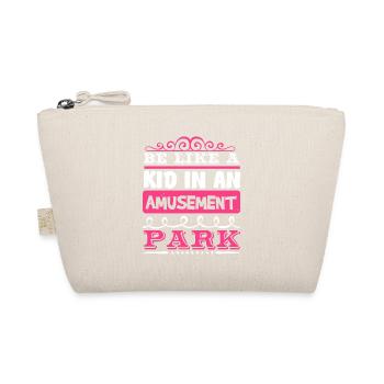 BE LIKE A KID IN AN AMUSEMENT PARK - Organic Pouch - nature - Front